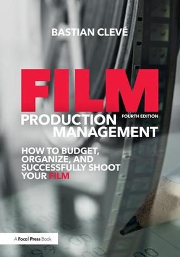 Cover image for Film Production Management: How to Budget, Organize and Successfully Shoot your Film