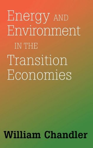 Cover image for Energy and Environment in the Transition Economies: Between Cold War and Global Warming