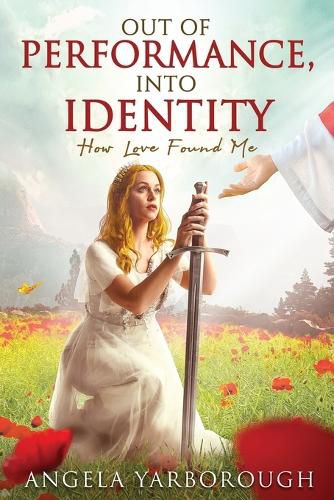 Cover image for Out of Performance, Into Identity: How Love Found Me
