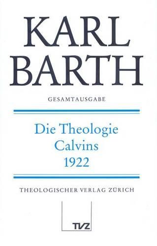 Cover image for Karl Barth Gesamtausgabe: Band 23: Die Theologie Calvins