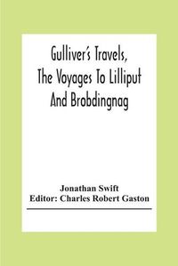 Cover image for Gulliver'S Travels, The Voyages To Lilliput And Brobdingnag