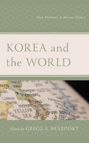 Cover image for Korea and the World: New Frontiers in Korean Studies