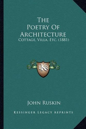 Cover image for The Poetry of Architecture: Cottage, Villa, Etc. (1881)