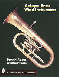 Cover image for Antique Brass Wind Instruments: Identification and Value Guide
