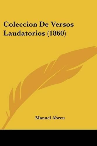 Cover image for Coleccion de Versos Laudatorios (1860)