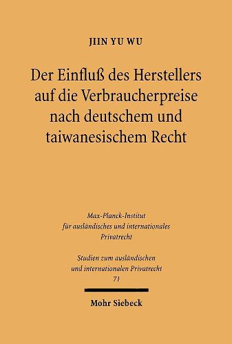 Cover image for Der Einfluss des Herstellers auf die Verbraucherpreise nach deutschem und taiwanesischem Recht: Eine rechtsvergleichende Untersuchung zur allgemeinen Dogmatik vertikaler Wettbewerbsbeschrankungen