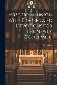 Cover image for First Communion With Prayers and Devotions for The Newly Confirmed