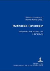 Cover image for Multimediale Technologien: Multimedia Im E-Business Und in Der Bildung