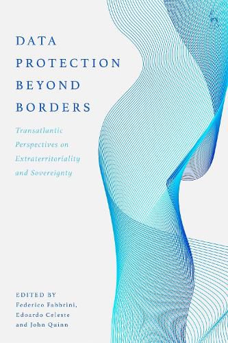 Cover image for Data Protection Beyond Borders: Transatlantic Perspectives on Extraterritoriality and Sovereignty