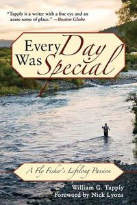 Cover image for Every Day Was Special: A Fly Fisher's Lifelong Passion