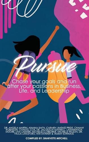 Cover image for Pursue: Chase Your Goals and Run after Your Passions in Business, Life and Leadership