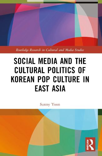 Cover image for Social Media and the Cultural Politics of Korean Pop Culture in East Asia