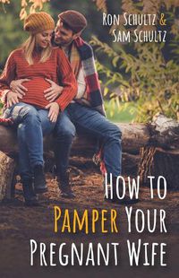 Cover image for How to Pamper Your Pregnant Wife