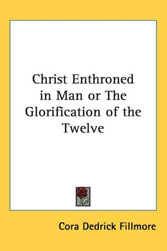 Cover image for Christ Enthroned in Man or the Glorification of the Twelve