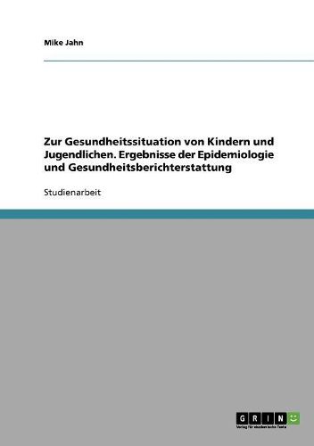 Cover image for Zur Gesundheitssituation Von Kindern Und Jugendlichen. Ergebnisse Der Epidemiologie Und Gesundheitsberichterstattung