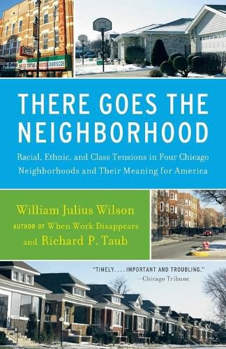 Cover image for There Goes the Neighborhood: Racial, Ethnic, and Class Tensions in Four Chicago Neighborhoods and Their Meaning for America