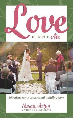 Cover image for Love is in the Air: 100 Ideas for your Personal Wedding Story