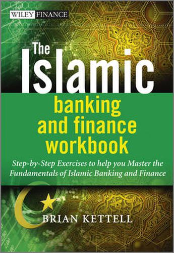 Cover image for The Islamic Banking and Finance Workbook: Step-by-Step Exercises to Help You Master the Fundamentals of Islamic Banking and Finance