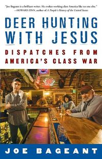Cover image for Deer Hunting with Jesus: Dispatches from America's Class War