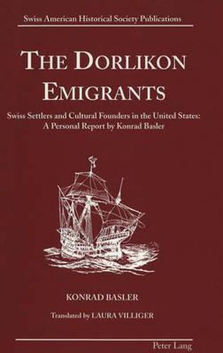 Cover image for The Dorlikon Emigrants: Swiss Settlers and Cultural Founders in the United States