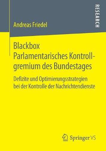 Cover image for Blackbox Parlamentarisches Kontrollgremium Des Bundestages: Defizite Und Optimierungsstrategien Bei Der Kontrolle Der Nachrichtendienste