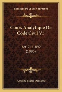 Cover image for Cours Analytique de Code Civil V3: Art. 711-892 (1885)