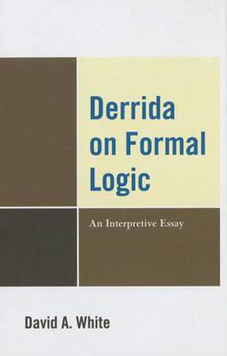 Derrida on Formal Logic: An Interpretive Essay