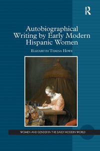 Cover image for Autobiographical Writing by Early Modern Hispanic Women