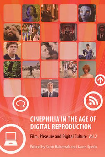 Cover image for Cinephilia in the Age of Digital Reproduction: Film, Pleasure, and Digital Culture