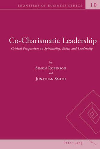 Co-Charismatic Leadership: Critical Perspectives on Spirituality, Ethics and Leadership