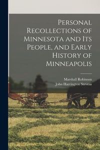 Cover image for Personal Recollections of Minnesota and its People, and Early History of Minneapolis