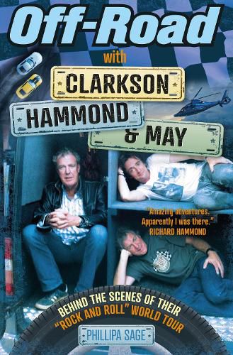 Off-Road with Clarkson, Hammond and May: Behind The Scenes of Their  Rock and Roll  World Tour