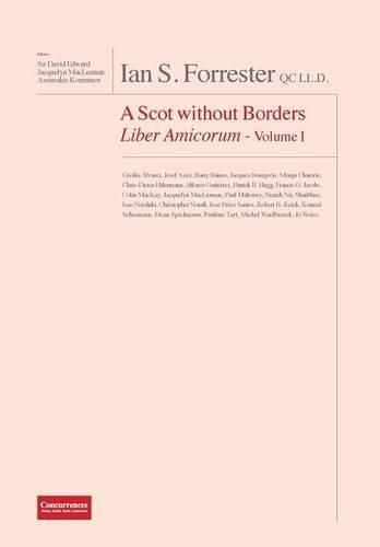 Cover image for IAN S. FORRESTER QC LL.D. A Scot without Borders Liber Amicorum - Volume I