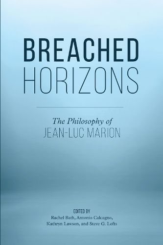 Cover image for Breached Horizons: The Philosophy of Jean-Luc Marion