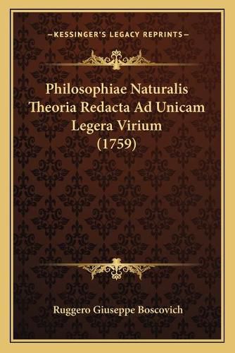 Philosophiae Naturalis Theoria Redacta Ad Unicam Legera Virium (1759)