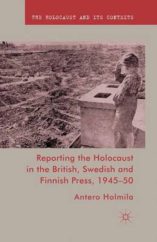 Cover image for Reporting the Holocaust in the British, Swedish and Finnish Press, 1945-50