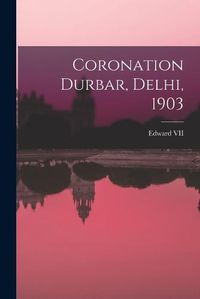 Cover image for Coronation Durbar, Delhi, 1903