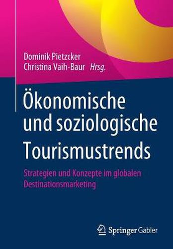 Cover image for OEkonomische und soziologische Tourismustrends: Strategien und Konzepte im globalen Destinationsmarketing