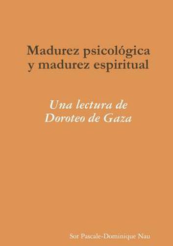 Cover image for Madurez Psicologica y Madurez Espiritual: UNA Lectura De Doroteo De Gaza