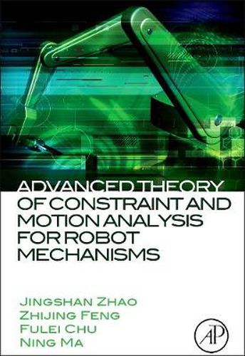 Cover image for Advanced Theory of Constraint and Motion Analysis for Robot Mechanisms