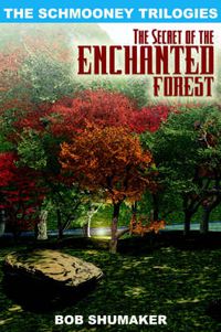 Cover image for The Secret of the Enchanted Forest: The Schmooney Trilogies