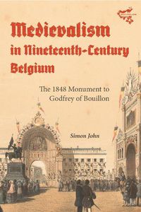 Cover image for Medievalism in Nineteenth-Century Belgium