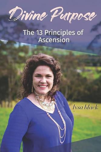 Cover image for Divine Purpose: The 13 Principles of Ascension