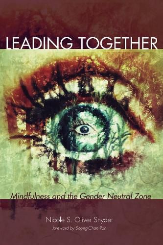 Cover image for Leading Together: Mindfulness and the Gender Neutral Zone