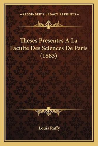 Cover image for Theses Presentes a la Faculte Des Sciences de Paris (1883)