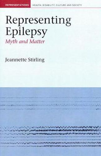 Cover image for Representing Epilepsy: Myth and Matter