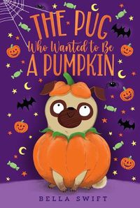 Cover image for The Pug Who Wanted to Be a Pumpkin