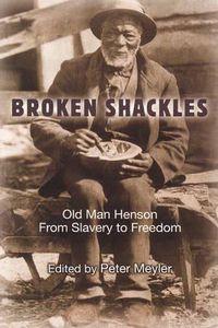 Cover image for Broken Shackles: Old Man Henson From Slavery to Freedom