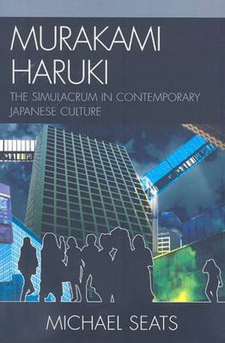 Murakami Haruki: The Simulacrum in Contemporary Japanese Culture