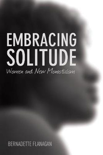 Cover image for Embracing Solitude: Women and New Monasticism